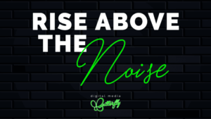 rise above the noise